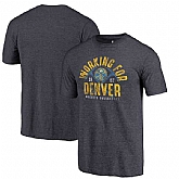 Denver Nuggets Fanatics Branded Navy Working for Denver Hometown Collection Tri Blend T-Shirt,baseball caps,new era cap wholesale,wholesale hats